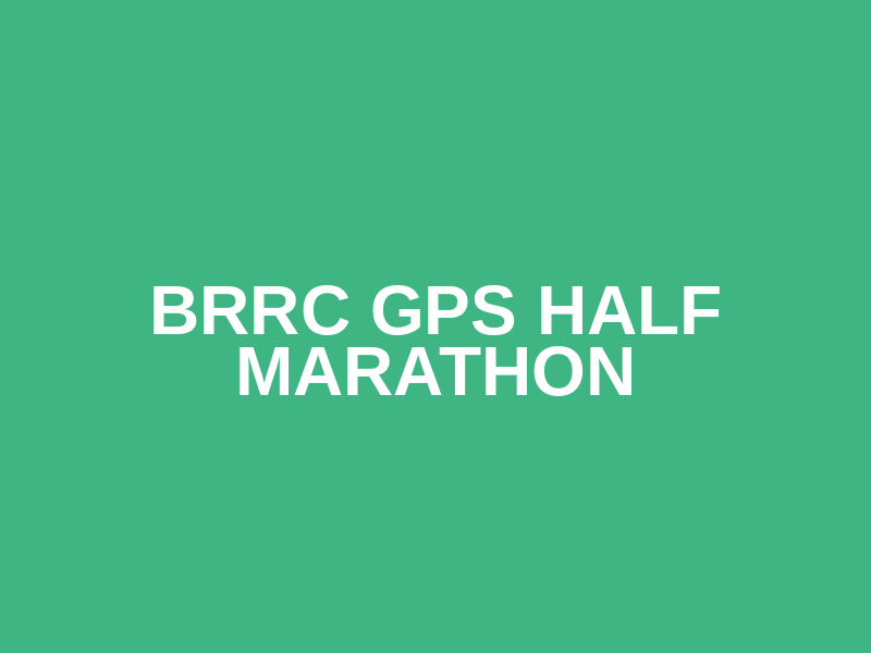 BRRC GPS Half Marathon