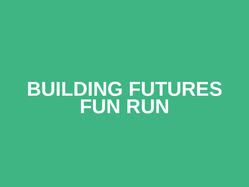 Building Futures Fun Run