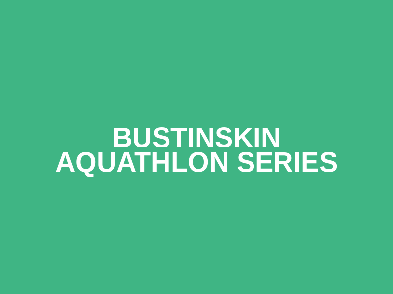 BustinSkin Aquathlon Series
