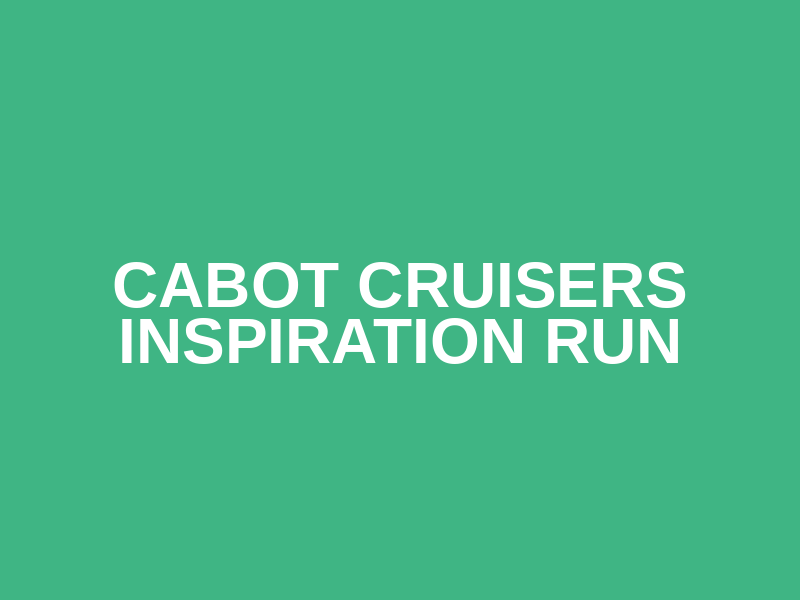 Cabot Cruisers Inspiration Run