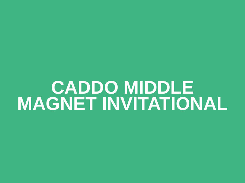 Caddo Middle Magnet Invitational