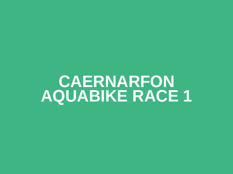 Caernarfon  AquaBike Race 1