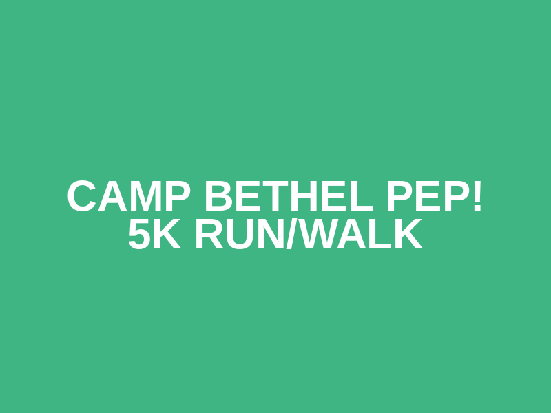 Camp Bethel PEP! 5K Run/Walk Logo