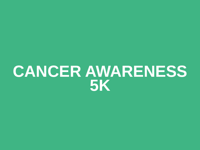Cancer Awareness 5K
