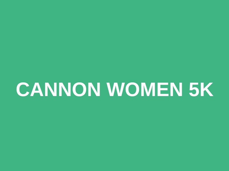 Cannon Women 5K