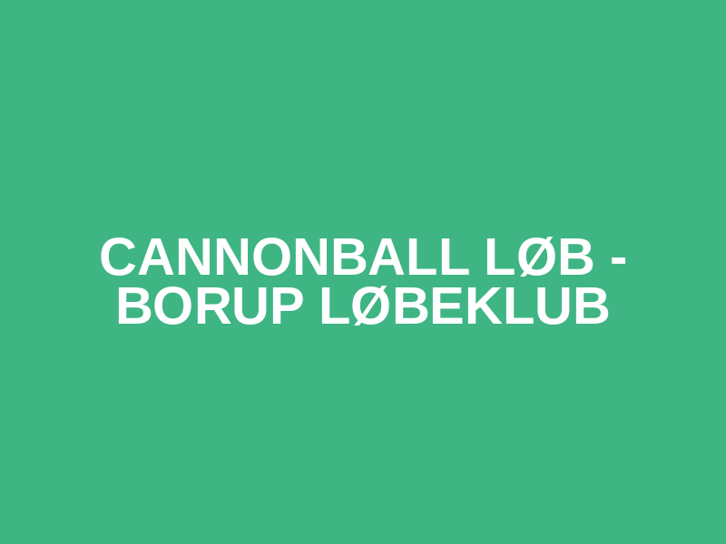 Cannonball løb -  Borup Løbeklub