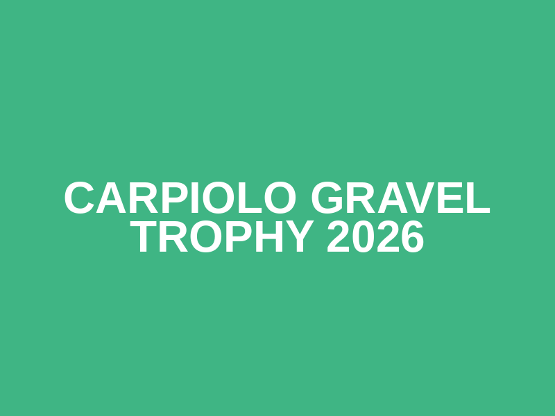 Carpiolo Gravel trophy 2026