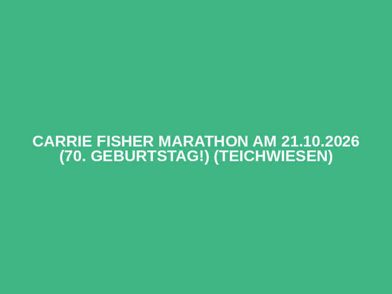 Carrie Fisher Marathon am 21.10.2026 (70. Geburtstag!) (Teichwiesen) Logo
