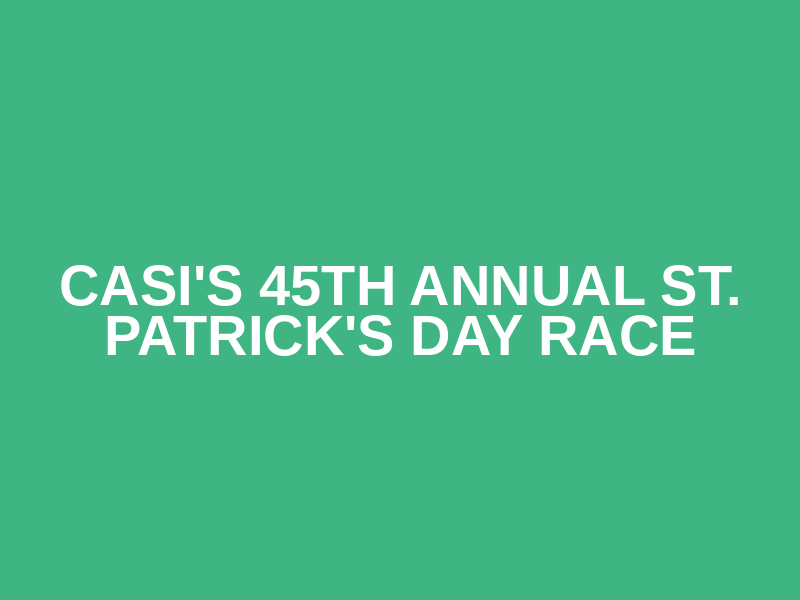 CASI's 45th Annual St. Patrick's Day Race Logo