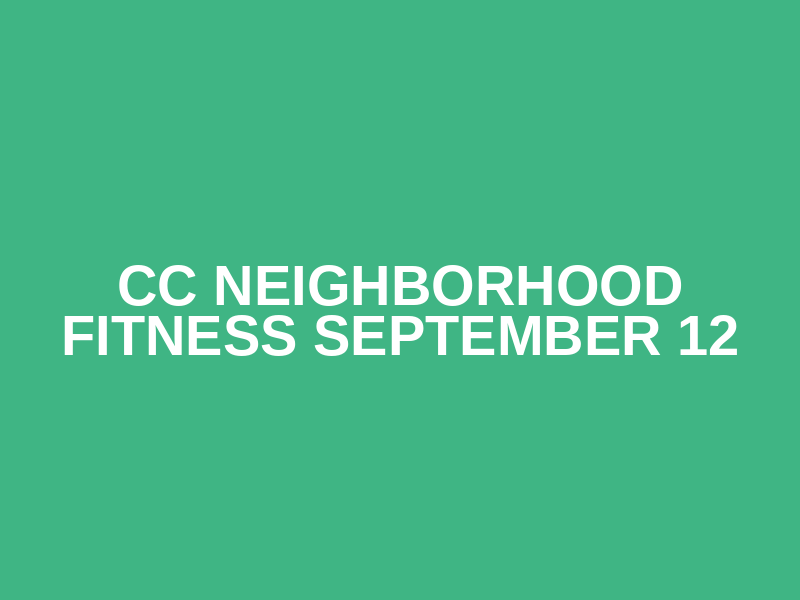 CC Neighborhood Fitness September 12