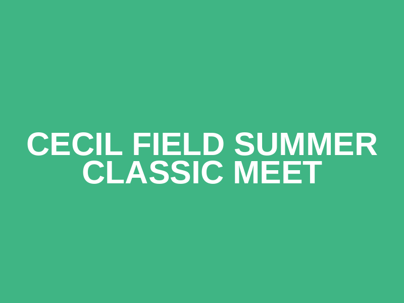 Cecil Field Summer Classic Meet