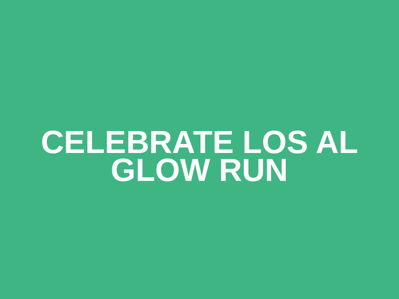 Celebrate Los Al Glow Run Logo