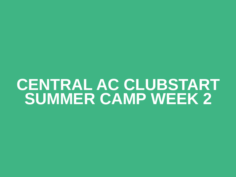 Central AC ClubStart Summer Camp Week 2 Logo