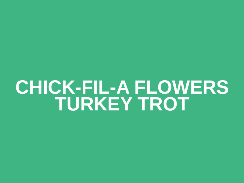 Chick-fil-A Flowers Turkey Trot Logo