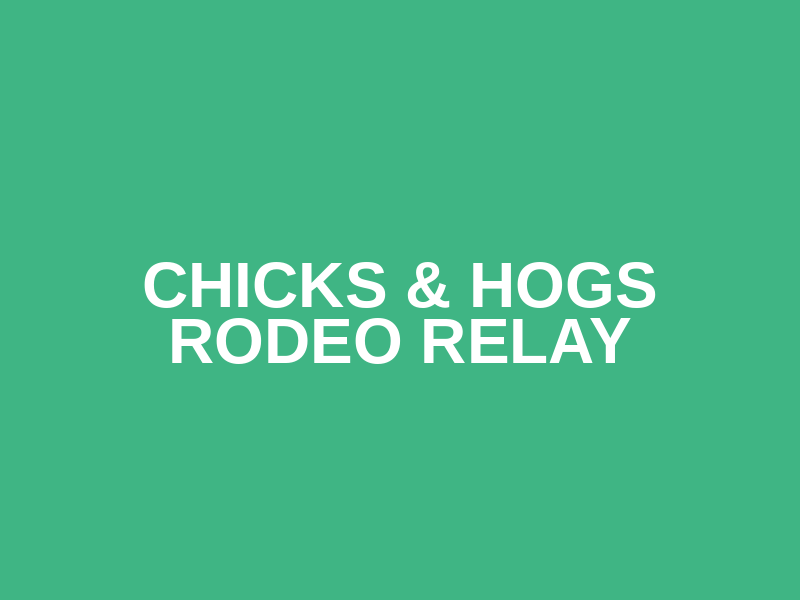 Chicks & Hogs Rodeo Relay