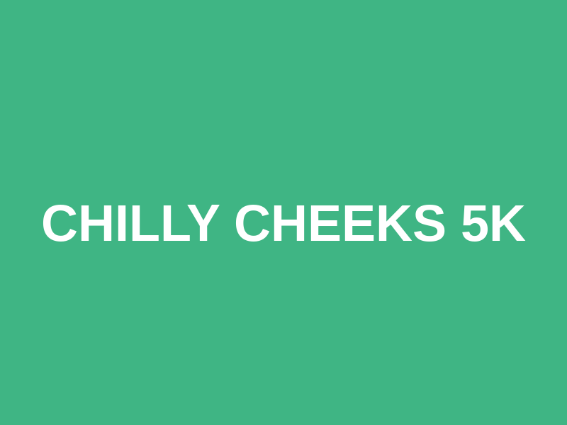 Chilly Cheeks 5K