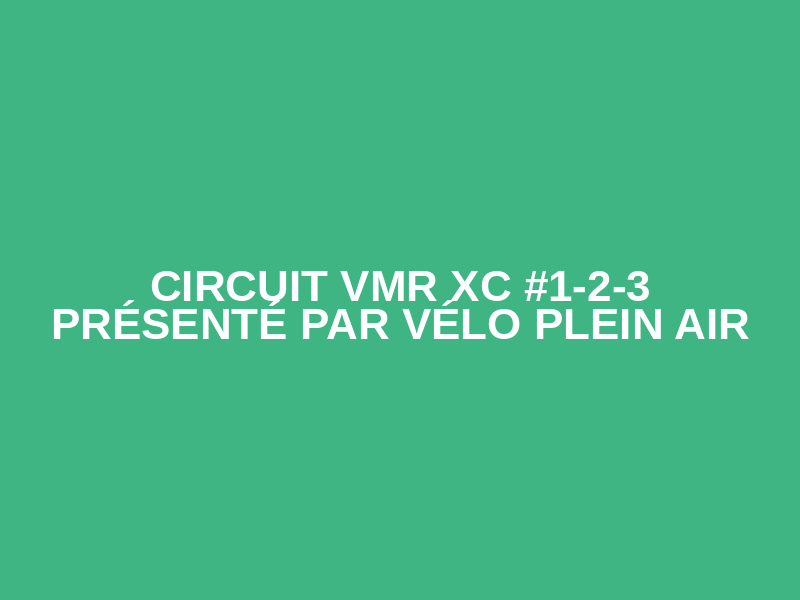 Circuit VMR XC #1-2-3 présenté par Vélo Plein Air Logo