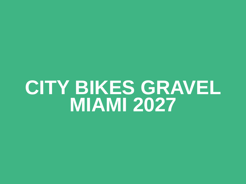 City Bikes Gravel Miami 2027