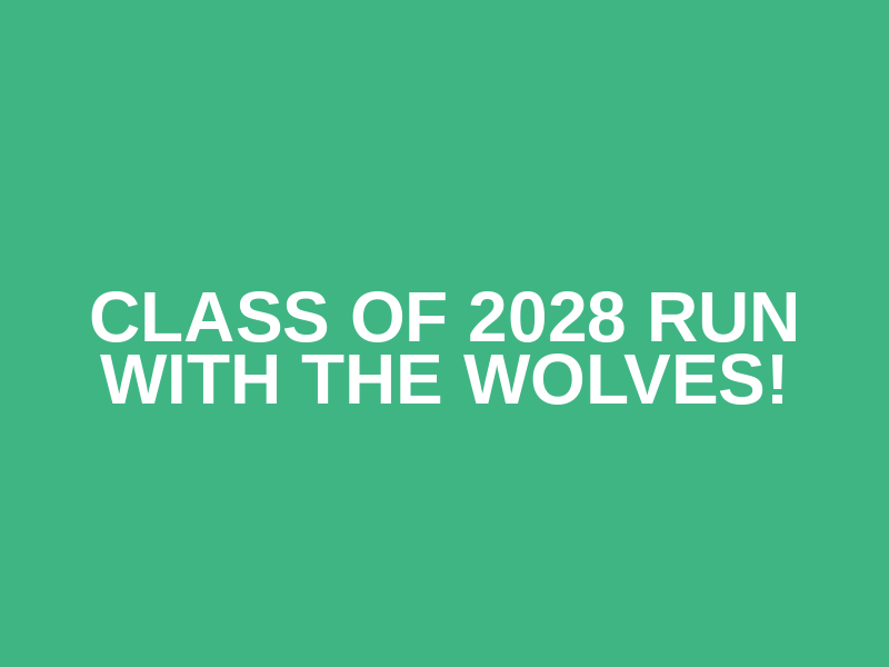 Class of 2028 Run With The Wolves!