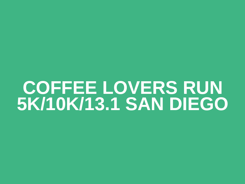 Coffee Lovers Run 5K/10K/13.1 SAN DIEGO Logo
