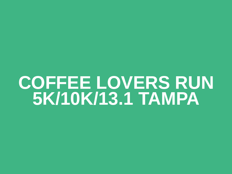 Coffee Lovers Run 5K/10K/13.1 TAMPA Logo
