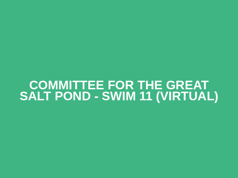 Committee for the Great Salt Pond - Swim 11 (Virtual) Logo