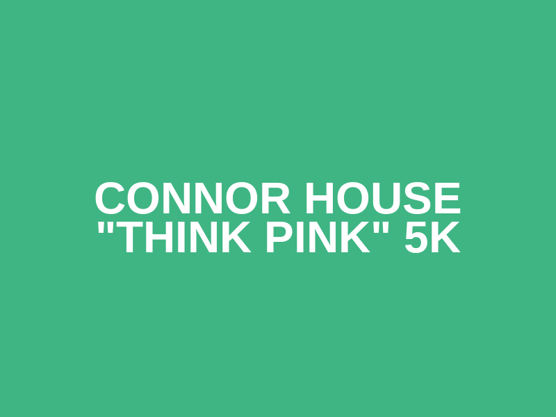 Connor House "Think Pink" 5K Logo