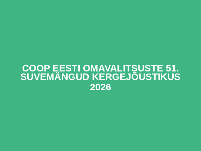 Coop Eesti omavalitsuste 51. suvemängud KERGEJÕUSTIKUS 2026 Logo