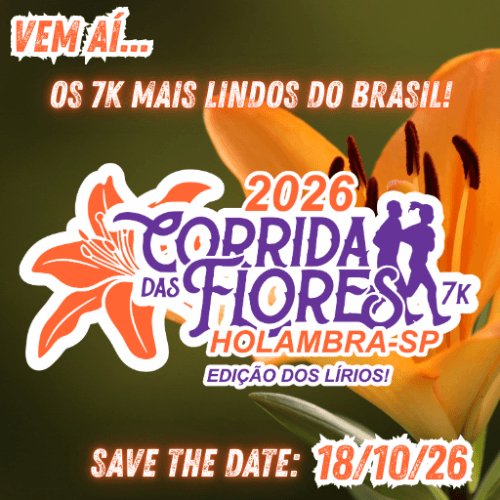 CORRIDA DAS FLORES 2026 - EDIÇÃO DOS LÍRIOS