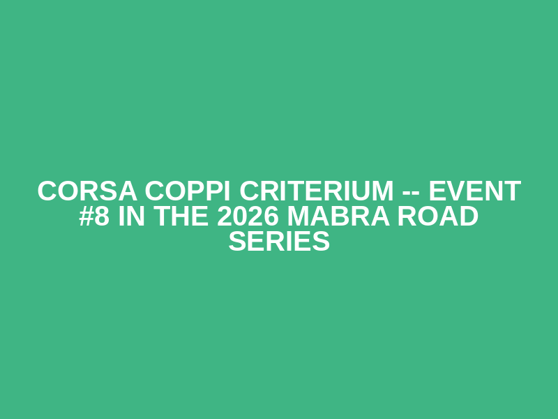 Corsa Coppi Criterium -- Event #8 in the 2026 MABRA Road Series Logo