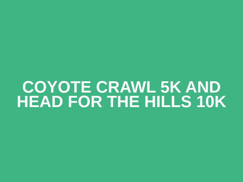 Coyote Crawl 5K and Head for the Hills 10K Logo