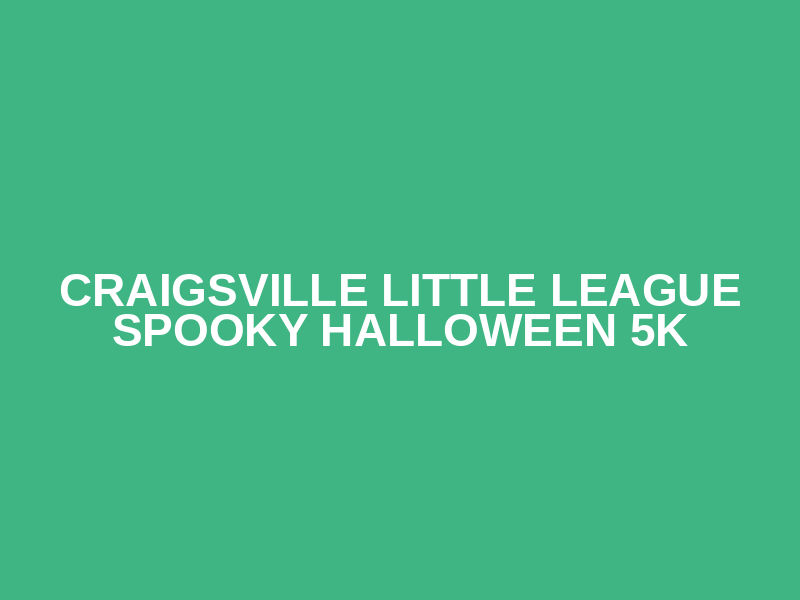 Craigsville Little League Spooky Halloween 5k