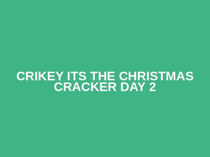 Crikey its the Christmas Cracker Day 2 Logo