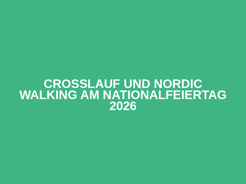 Crosslauf und Nordic Walking am Nationalfeiertag 2026
