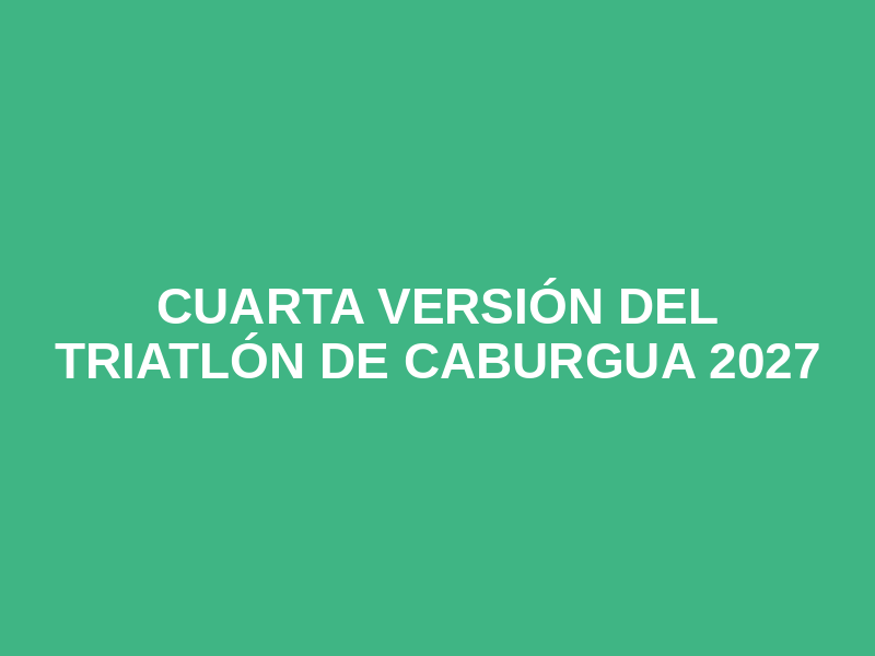 Cuarta Versión del Triatlón de Caburgua 2027