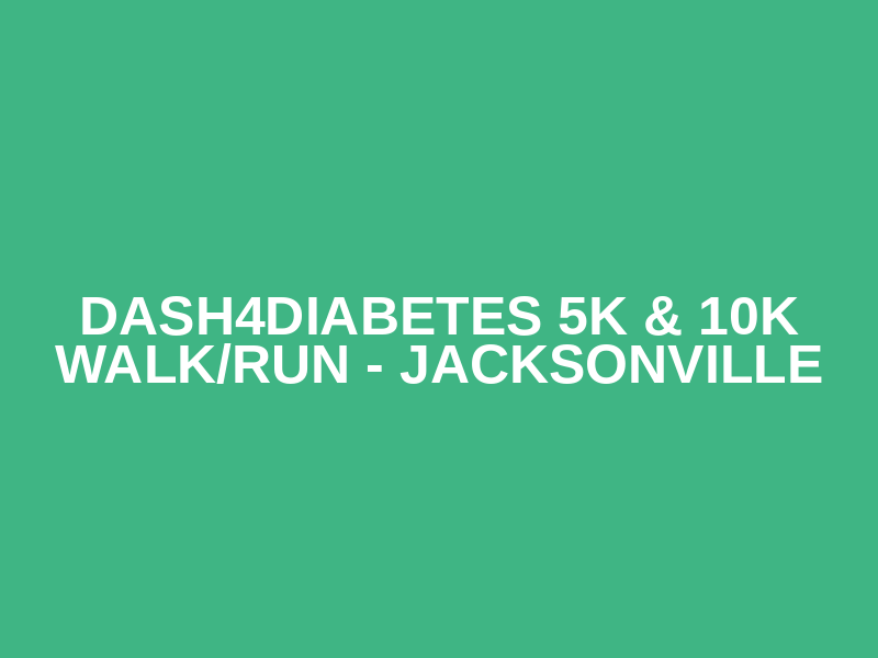 Dash4Diabetes 5K & 10K Walk/Run - Jacksonville Logo