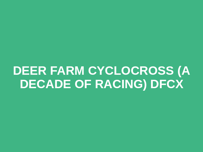 Deer Farm Cyclocross (a decade of racing)  DFCX Logo