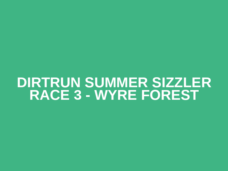 DirtRun Summer Sizzler Race 4 Wyre Forest Logo