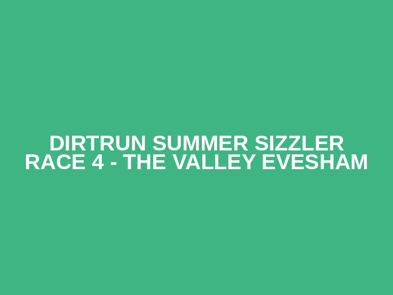 DirtRun Summer Sizzler Race 4 - The Valley Evesham Logo