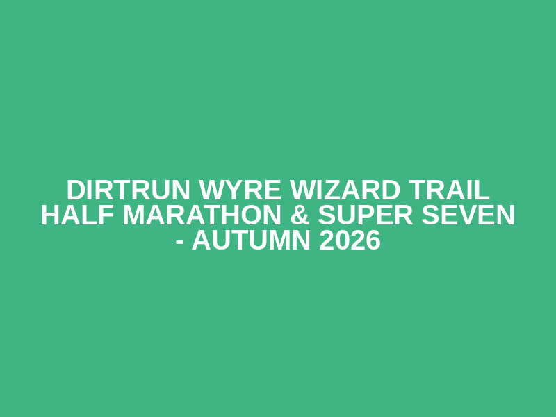 DirtRun Wyre Wizard Trail Half Marathon & Super Seven - Autumn 2026 Logo