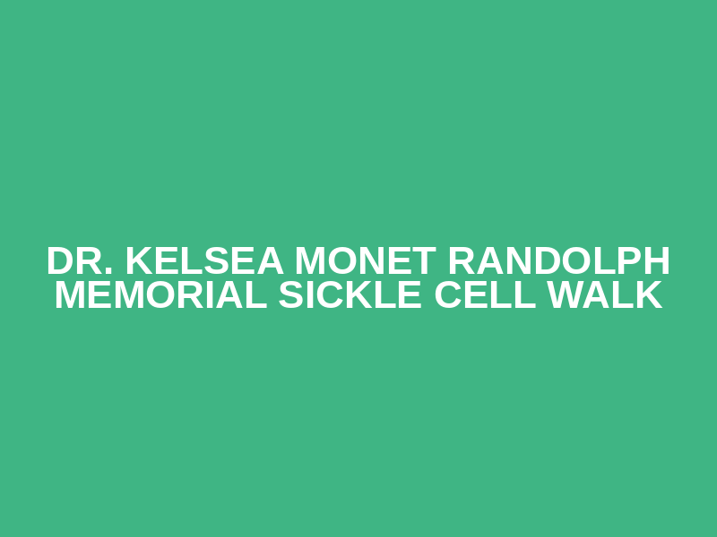 Dr. Kelsea Monet Randolph Memorial Sickle Cell Walk Logo
