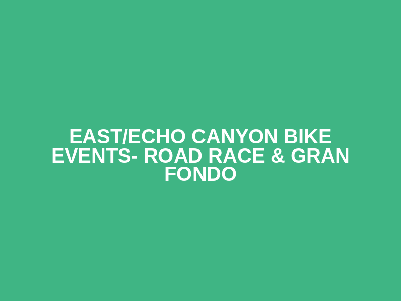 East/Echo Canyon Bike Events- Road Race & Gran Fondo Logo