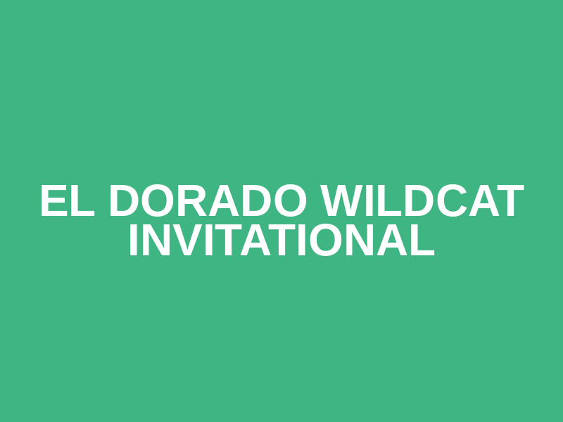 El Dorado Wildcat Invitational