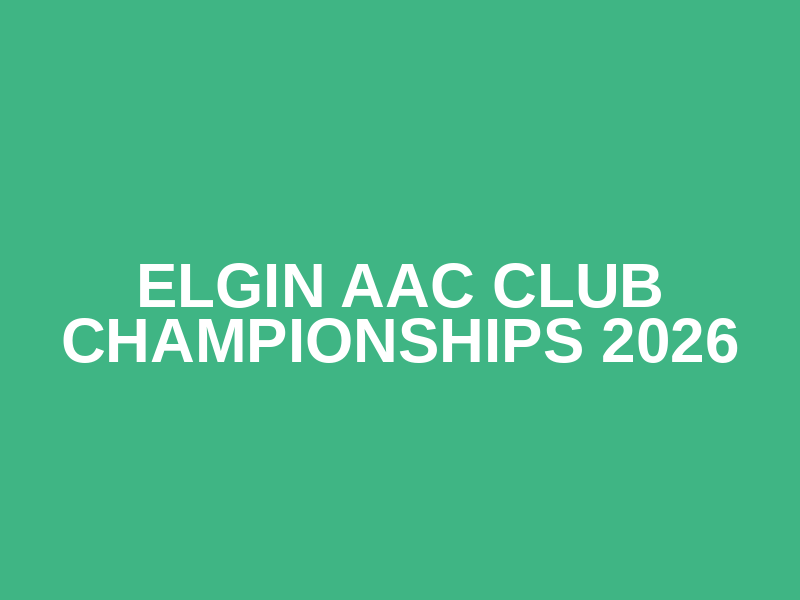 Elgin AAC Club Championships 2026