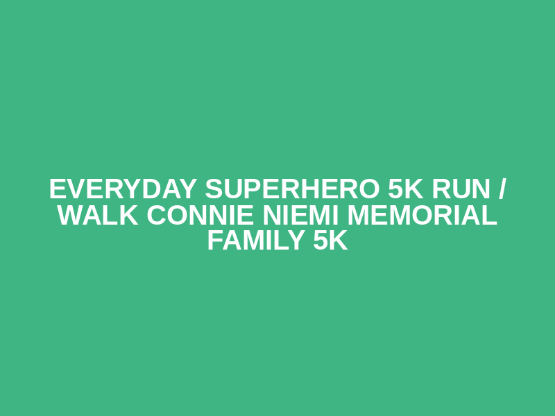 Everyday Superhero 5K Run / Walk Connie Niemi Memorial Family 5K Logo