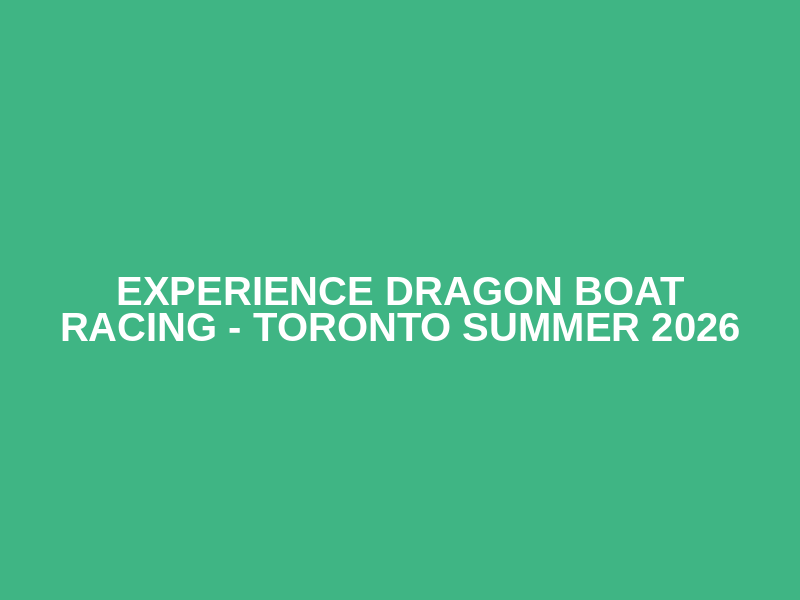 Experience Dragon Boat Racing - Toronto Summer 2026 Logo