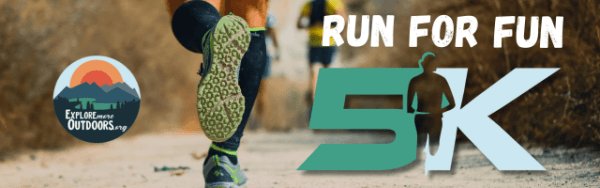 Explore More Outdoors Run for Fun 5k