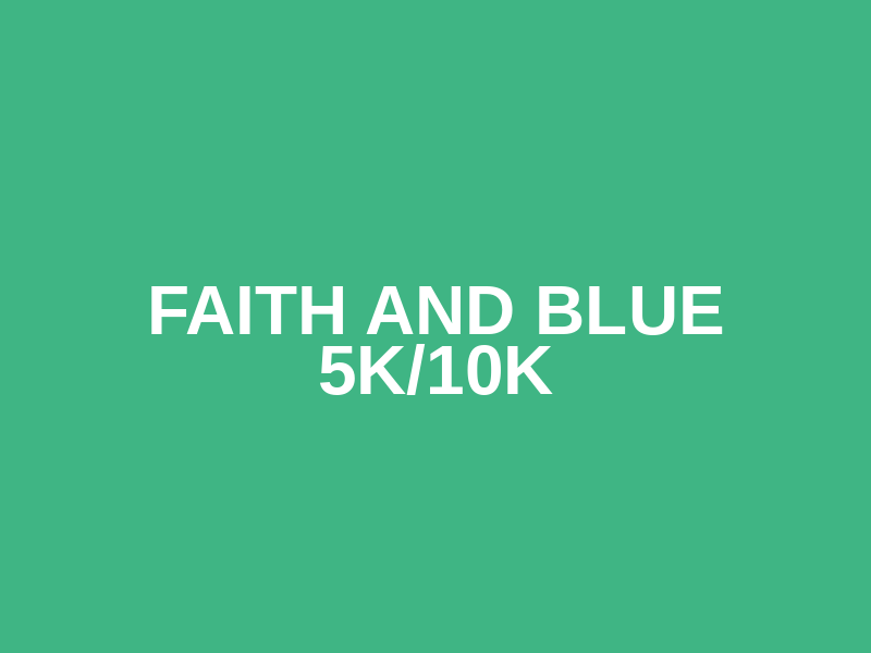 Faith and Blue 5K/10K