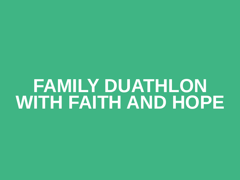 Family Duathlon With Faith and Hope Logo