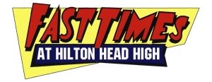 Fast Times at Hilton Head High